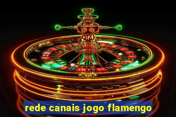 rede canais jogo flamengo